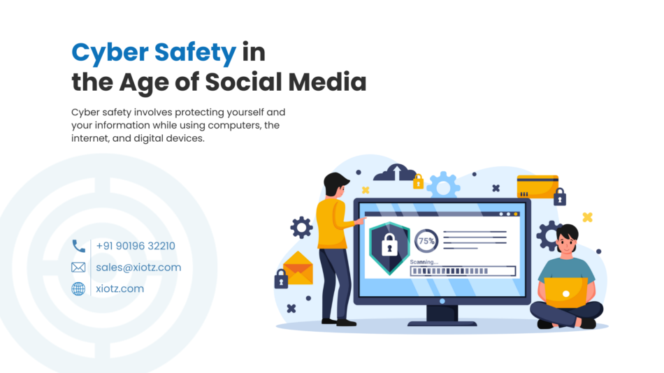 Cyber Safety in the Age of Social Media