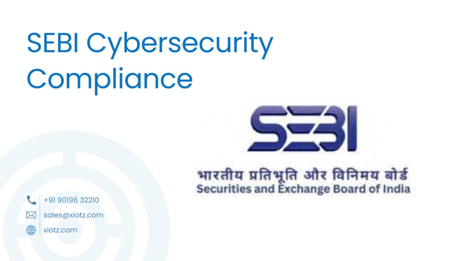 SEBI Cybersecurity Compliance and xIoTz Simplifies It All